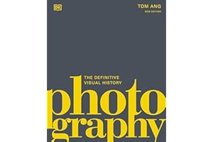 Photography: The Definitive Visual History (DK Definitive Cultural Histories)