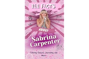 101 Facts About Sabrina Carpenter: The Ultimate Activity Book with Quizzes, Journaling, Coloring, and More!