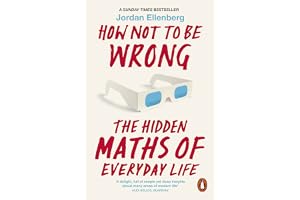 How Not to Be Wrong: The Hidden Maths of Everyday Life