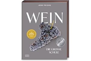 Wein – Die große Schule: Alles von der Rebe bis zum Glas – Deutscher Kochbuchpreis GOLD 2024 | Das ideale Weihnachtsgeschenk für alle Weinliebhaber