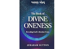 The Book of DIVINE ONENESS: Revealing God’s Absolute Unity