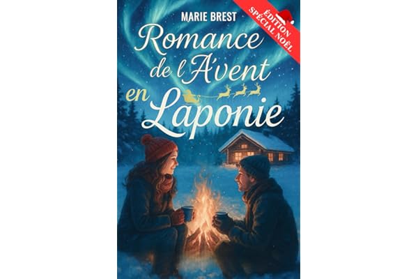 Romance de l'avent en Laponie: Un roman d’hiver en 24 jours, entre secrets, amour et renaissance sous les aurores boréales. Une histoire poétique de ... avec un chocolat chaud au coin du feu