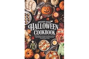 Spooky Good Halloween Cookbook: 70 Fun & Delicious Recipes for Halloween Parties, Cozy Fall Meals, Autumn Comfort Food, Sweet