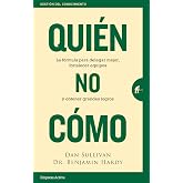 Qui&eacute;n, no C&oacute;mo: La f&oacute;rmula para delegar mejor, fortalecer equipos y obtener grandes logros (Gesti&oacute;n del conocimiento)