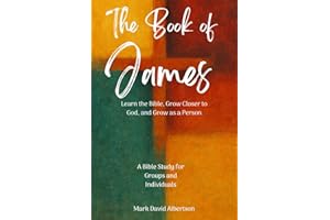 The Book of James: Bible Study for Individuals or Groups (Bible Studies by Mark David Albertson)