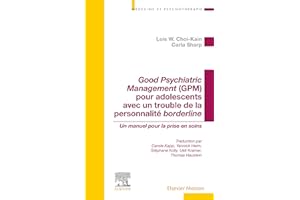 Good Psychiatric Management (GPM) pour adolescents avec un trouble de la personnalité borderline: Un manuel pour la prise en soins