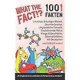 What the Fact!? 1001 Fakten: Unnützes & lustiges Wissen, skurrile Gesetze, unglaubliche Tierwelt & Natur, Kriege & Geschichte