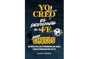 YO CREO. EL DEVOCIONAL DE LA FE PARA CHICOS. 30 DÍAS EN LAS PROMESAS DE DIOS PARA FORTALECER TU FE: Libro devocional para Chicos Adolescentes. Diario de oración para adolescentes cristianos.