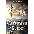 The Legend of Zelda: Breath of the Wild Extensive Guide: Shrines, Quests, Strategies, Recipes, Locations, How Tos and More