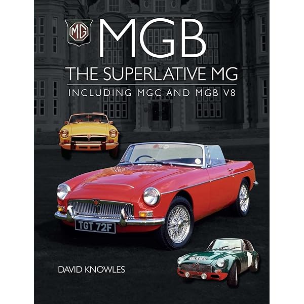 Original MGB with MGC and MGB GT V8: The Restorer's Guide to All