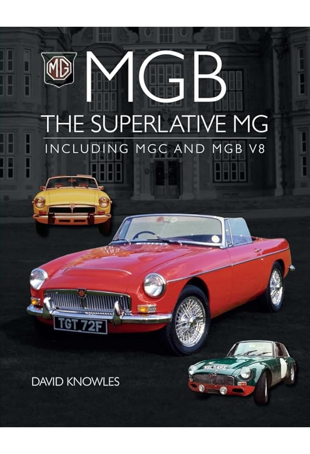 Original MGB with MGC and MGB GT V8: The Restorer's Guide to All