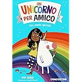 Una scuola speciale. Un unicorno per amico. Nuova ediz.