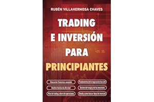 Trading e Inversión para principiantes: Educación financiera avanzada, Fundamentos de la negociación bursátil, Análisis técnico de alto nivel, Gestión ... e Inversión: Análisis Técnico avanzado)