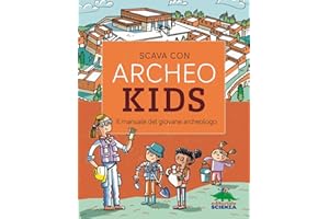 Scava con Archeokids: Il manuale del giovane archeologo