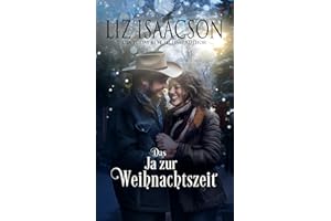 Das Ja zur Weihnachtszeit: Eine Saga der Glover-Familie und Weihnachts-Romanze mit einem Cowboy (Shiloh Ridge Ranch in der Three Rivers Romanze, Band 11)
