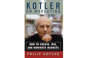 Kotler on Marketing: How to Create, Win, and Dominate Markets