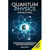Quantum Physics for Beginners: From Wave Theory to Quantum Computing. Understanding How Everything Works by a Simplified Expl