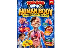 100,000 Why? Human Body Book for Kids Ages 7-10: Anatomy and Science Encyclopedia for Children with 1,000+ Questions About the Human Body