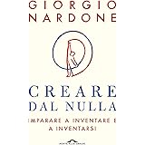 Creare dal nulla: Imparare a inventare e a inventarsi