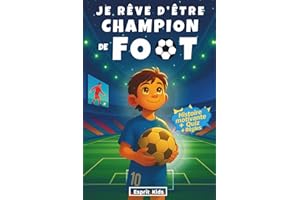 Je rêve d'être champion de Foot: Livre Football enfant - Apporte confiance en soi et motivation - Histoire inspirante illustrée d'images en couleur -