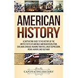 American History: A Captivating Guide to the History of the United States of America, American Revolution, Civil War, Chicago