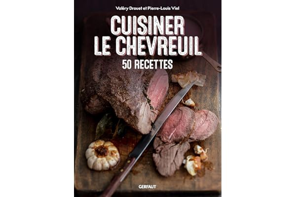 Cuisiner le chevreuil: 50 recettes