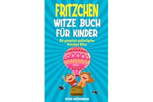 Fritzchen Witze Buch für Kinder: Geschenk für Mädchen und Jungen ab 8 Jahren, Witzebuch mit den besten Kinderwitzen, Kinderbücher