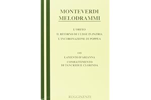 Melodrammi: Orfeo-Il ritorno di Ulisse in patria-L'incoronazione di Poppea-Combattimento di Tancredi e Clorinda-Lamento della ninfa (Libretti d'opera)