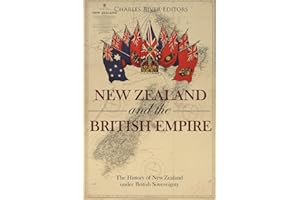 New Zealand and the British Empire: The History of New Zealand under British Sovereignty