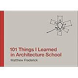 101 Things I Learned in Architecture School (The MIT Press)