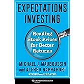 Expectations Investing: Reading Stock Prices for Better Returns, Revised and Updated (Heilbrunn Center for Graham &amp; Dodd Inve