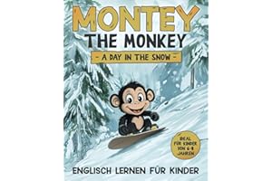 Englisch lernen für Kinder: Montey the Monkey - A Day in the Snow: Einfache Geschichte mit über 50 Sätzen | Ideal für Kinder von 6-8 Jahren | 17 ... Englischlernen ab 4 Jahre und Grundschule