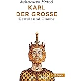 Karl der Große: Gewalt und Glaube (Beck Paperback)
