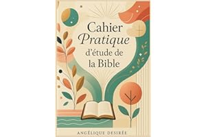 Cahier Pratique d'Étude de la Bible: Comprendre et Étudier la Bible