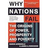 Why Nations Fail: The Origins of Power, Prosperity and Poverty