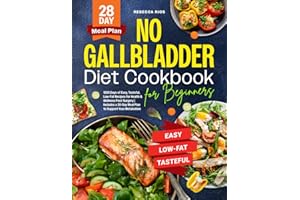 No Gallbladder Diet Cookbook for Beginners: 1500 Days of Easy, Tasteful, Low-Fat Recipes for Health & Wellness Post-Surgery | Includes a 28-Day Meal Plan to Support Your Metabolism