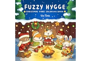 Fuzzy Hygge: Christmas Vibes Coloring Book for Adults & Teens Featuring Cozy Festive Holiday Winter Scenes with Adorable Animals Characters