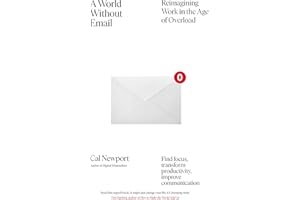 A World Without Email: Find Focus and Transform the Way You Work Forever (from the NYT bestselling productivity expert)