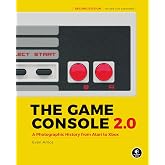 The Game Console 2.0: A Photographic History from Atari to Xbox