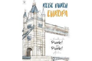 Reise durch Europa - ein stressabbauendes Punkt zu Punkt Abenteuer: Faszinierende Motive zur Entspannung und Stressabbau - Punkte verbinden und ... Erwachsene (Landschaften, Orte, Architektur)