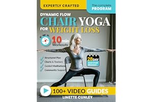 Dynamic Flow Chair Yoga for Weight Loss: The 12-Week Beginner Friendly Workout Plan Packed With 100+ Exercises to Help You Lose Belly Fat and Tone Muscle in Less Than 30 Minutes a Day (Workout Books)