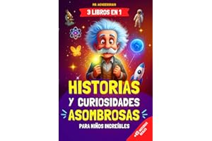 Historias y curiosidades asombrosas para niños increíbles: - 3 LIBROS EN 1 - Historias reales e inspiradoras del mundo que enseñan valores de forma divertida y educativa