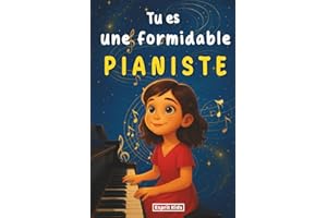 Tu es une formidable Pianiste fille: Livre piano | merveilleuse histoire inspirante favorisant la confiance en soi et la motivation pour la musique | Piano enfant [IMAGES COULEUR]