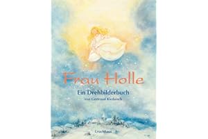 Frau Holle: Ein Drehbilderbuch