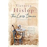 The Last Dance and Other Stories: Powerful stories from million-copy bestseller Victoria Hislop 'Beautifully observed'
