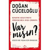 Var Mısın?: G&uuml;&ccedil;l&uuml; Bir Yaşam İ&ccedil;in &Ouml;neriler