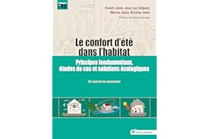 Le confort d'été dans l'habitat: Principes fondamentaux, études de cas et solutions écologiques