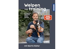 Welpentraining mit Martin Rütter: Erfolgreich durch die ersten Monate - Der SPIEGEL-Bestseller #1
