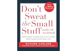 Don't Sweat the Small Stuff: Simple ways to Keep the Little Things from Overtaking Your Life, and avoid burnout