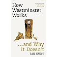 How Westminster Works . . . and Why It Doesn't: The instant Sunday Times bestseller from the ultimate political insider